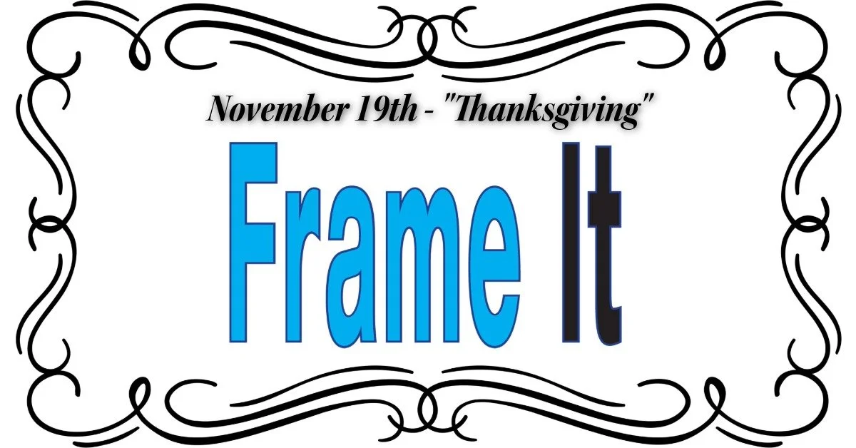 November FrameIt! VIA ZOOM - Theme "Thanksgiving"