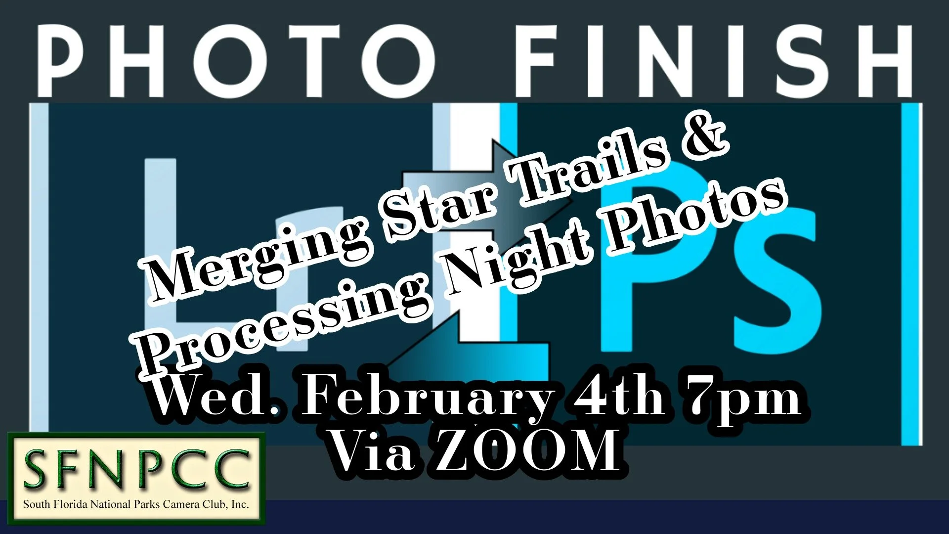 February PhotoFinish VIA Zoom - Refresher - Star Trails and Processing Night Images