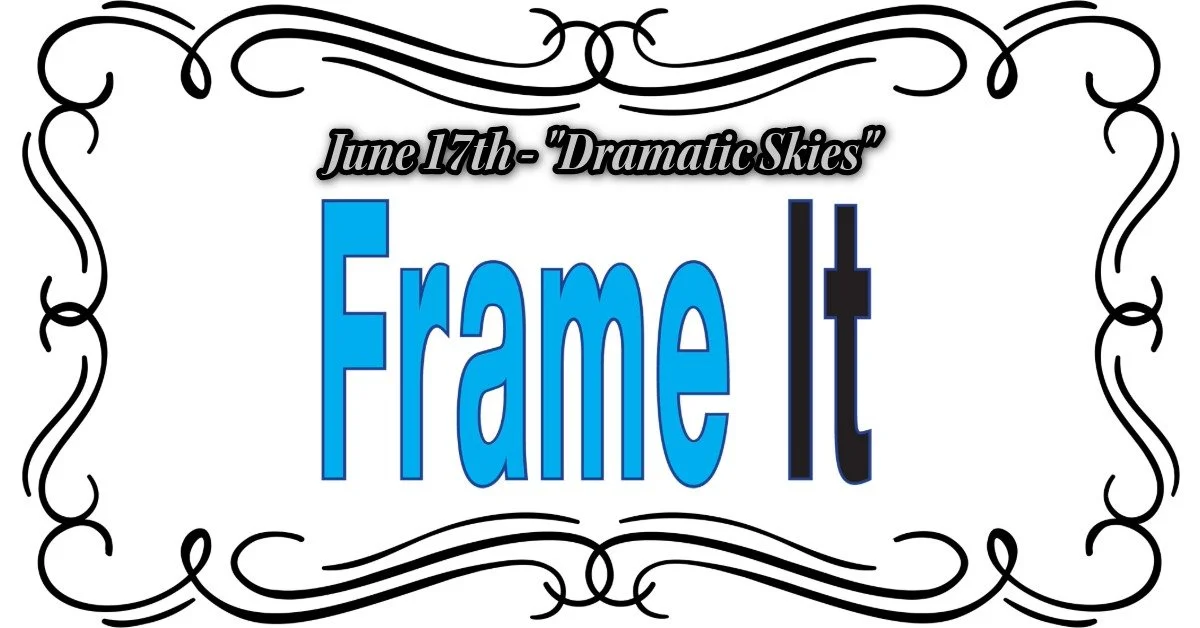 June FrameIt! VIA Zoom - Theme "Dramatic Skies"