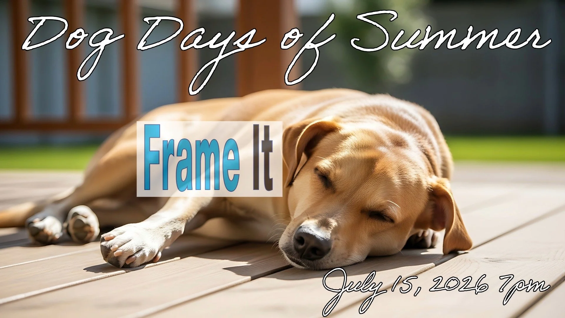 July FrameIt! VIA Zoom - Theme "Dog Days of Summer"