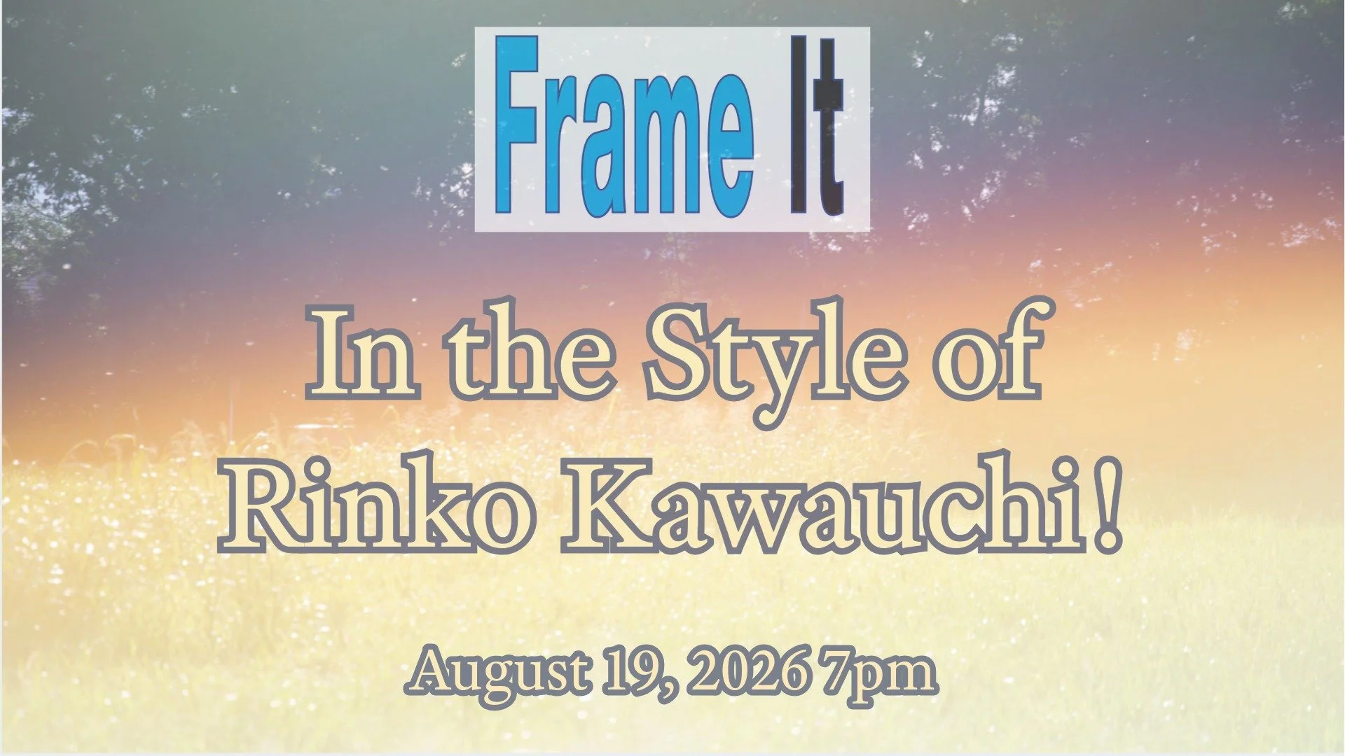 August FrameIt! VIA Zoom - Theme "In the Style of... Rinko Kawauchi"