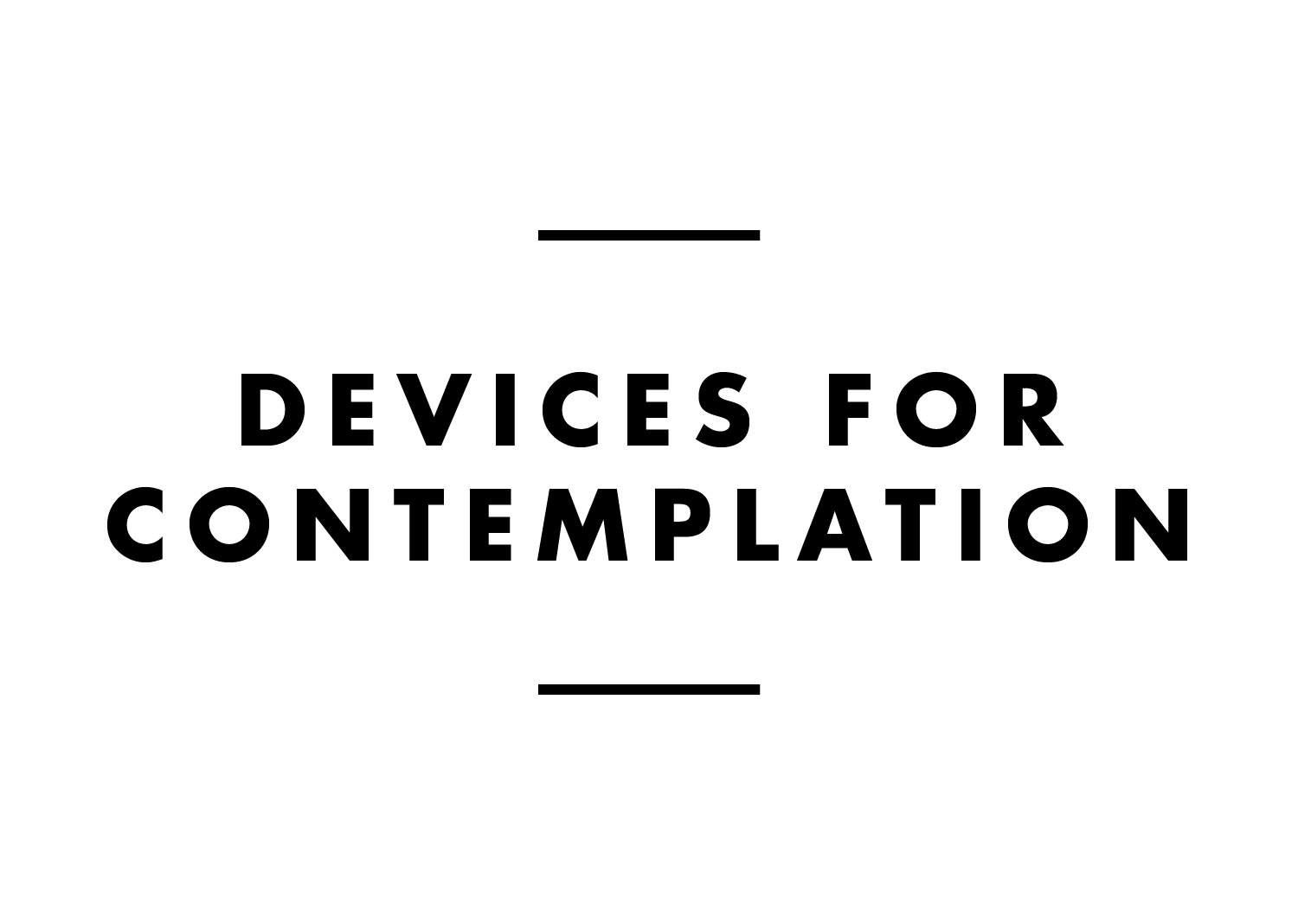    ABOUT DEVICES FOR CONTEMPLATION   