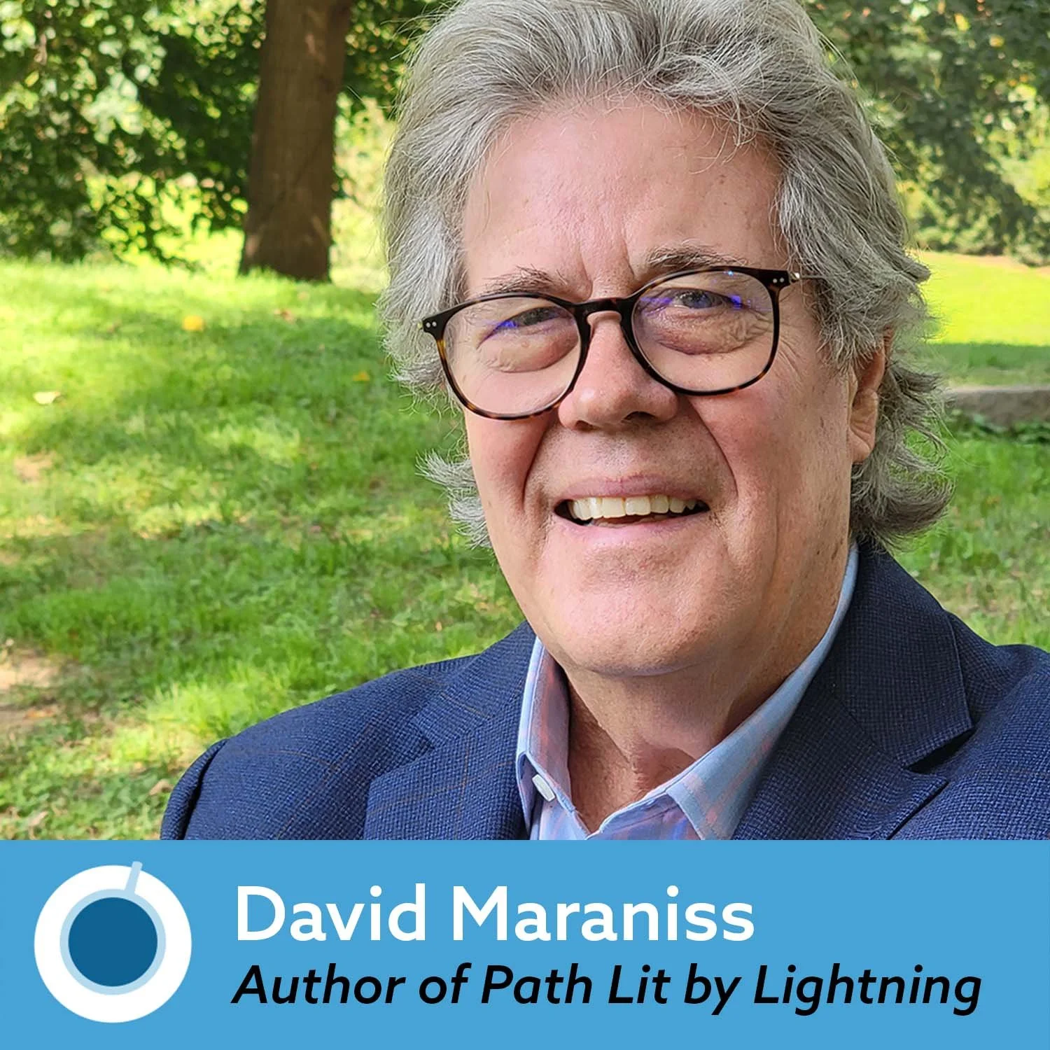 Episode 555: David Maraniss, Author of Path Lit by Lightning