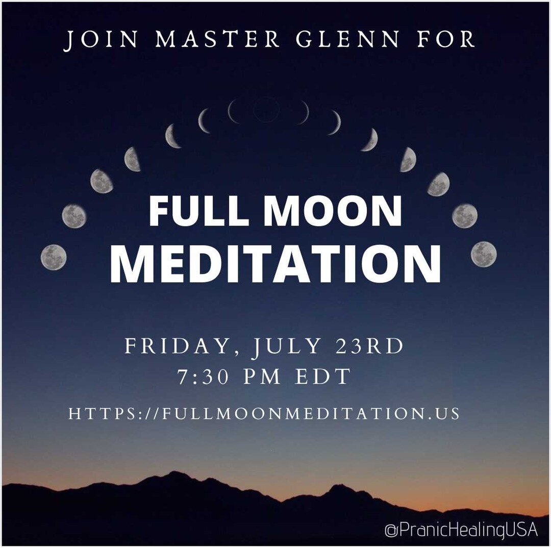 Join us for the Full Moon Meditation and Special Discourse online with Master Glenn Mendoza on Friday, July 23rd PM EDT. 
Let us meditate in worldwide service for humanity. One can experience the tremendous downpour of divine energies during the Full