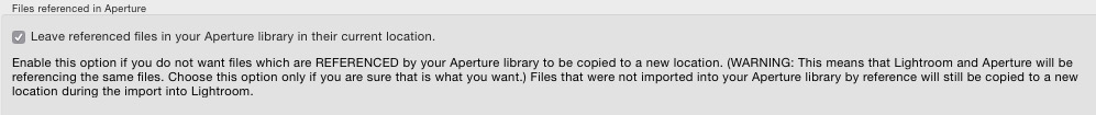 Check this box if you want to keep Apertures referenced image files in their existing locations, but add them to your Lightroom catalog.