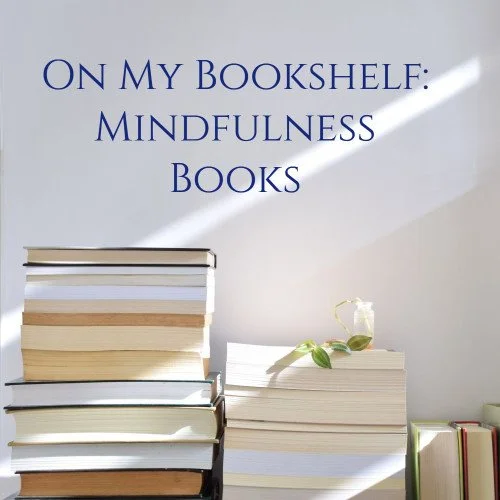 On My Bookshelf: Mindfulness Books
