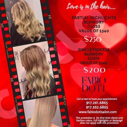 Get ready for Valentines and take advantage of this great promotion here at Fabio Doti Salon.

This promotion is for new clients only. This promotion can not be combined with any other offers.
.
.
.
.
.
#hairstyles #hair #beauty #highlights #financia