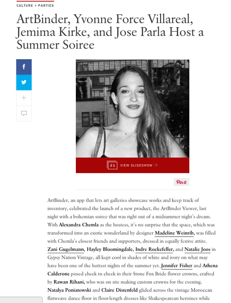 Vogue.com, "ArtBinder, Yvonne Force Villareal, Jemima Kirke, and Jose Parla Host a Summer Soiree", July 2014.