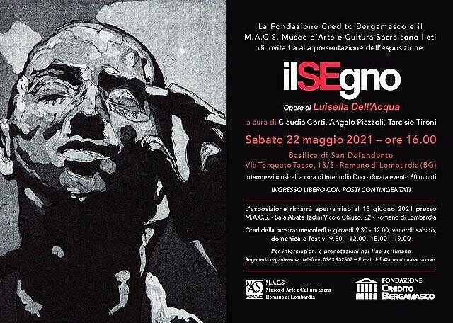Mostra “ilSEgno - opere di Luisella Dell’Acqua” - Romano di Lombardia (BG), MACS Museo di Arte e Cultura Sacra , 22 Maggio 2021 - 13 giugno 2021. Catalogo pubblicato dalla Fondazione Credito Bergamasco