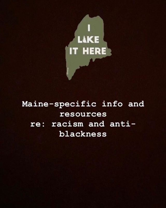 Maine-specific info and resources re: racism and anti-blackness, part 1. Reposted with permission: Research @sayntpierre, amplification @patrickluizzo  check out their insta highlights for the whole thing. (Transcript WIP!) #blacklivesmatter