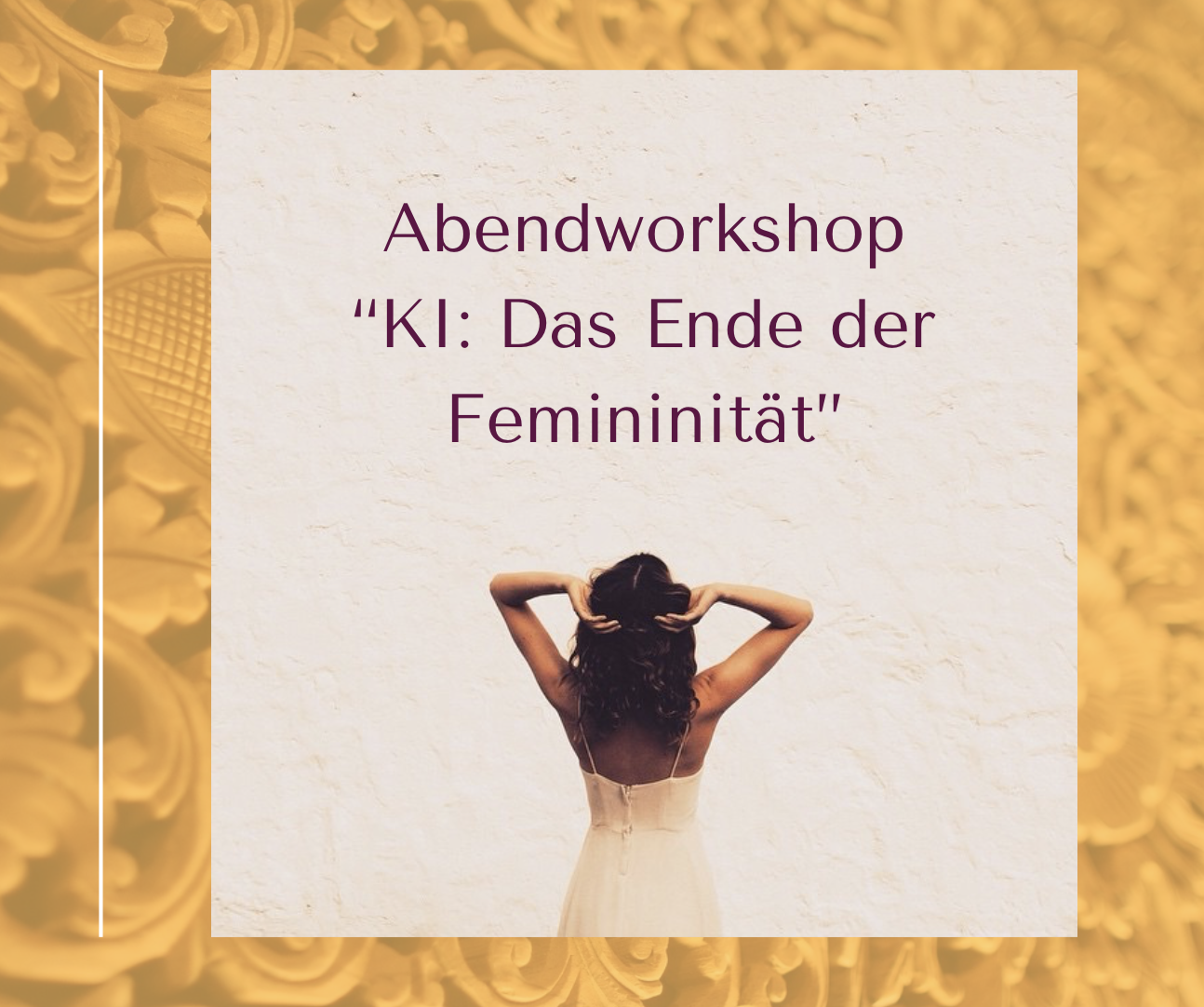Abendworkshop für Frauen "KI: Das Ende der Femininität