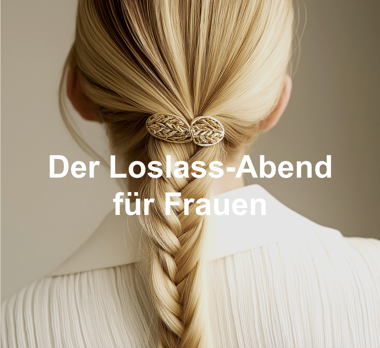 Der Loslass-Abend für Frauen