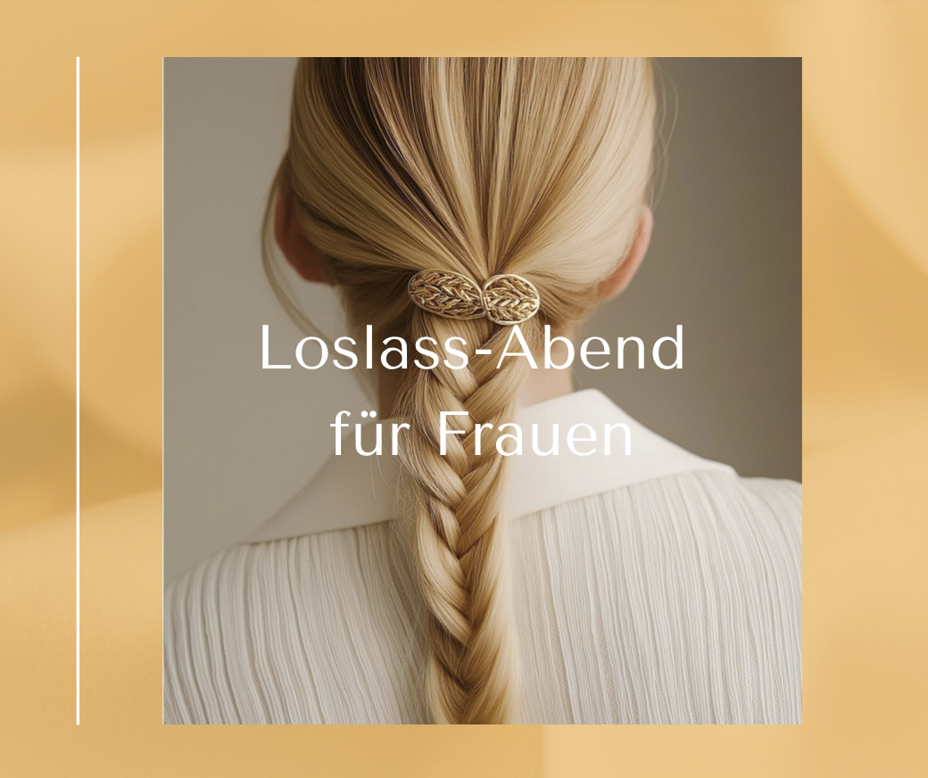 Der Loslass-Abend für Frauen