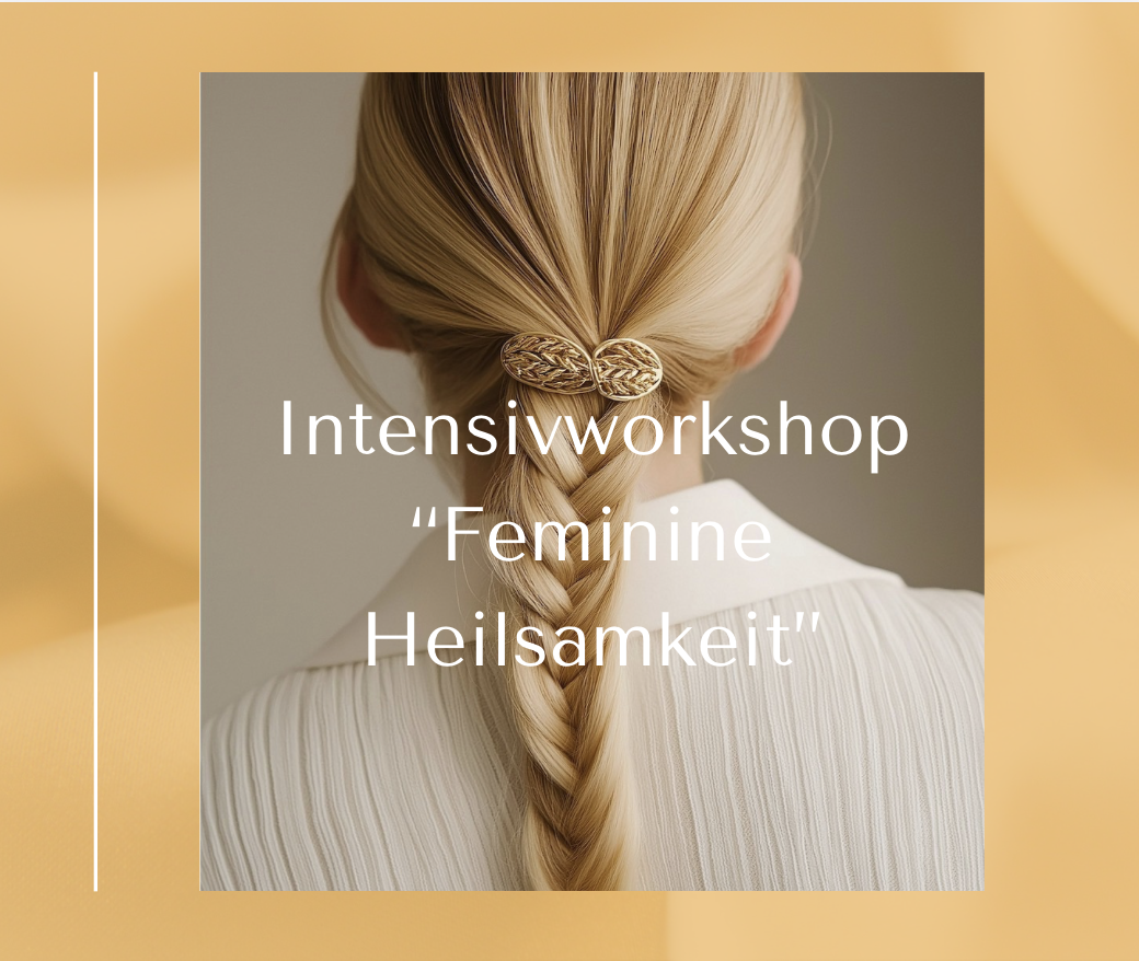 Intensivworkshop für Frauen “Feminine Heilsamkeit” 