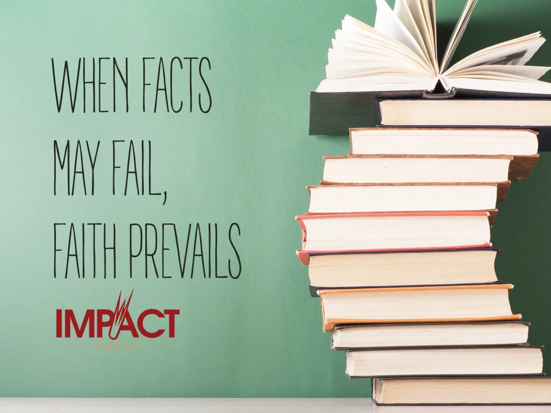 Where Facts May Fail, Faith Prevails
