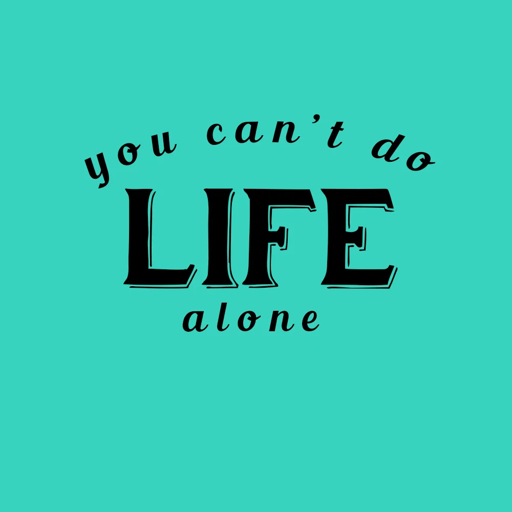 youcan'tdolifealone.jpg
