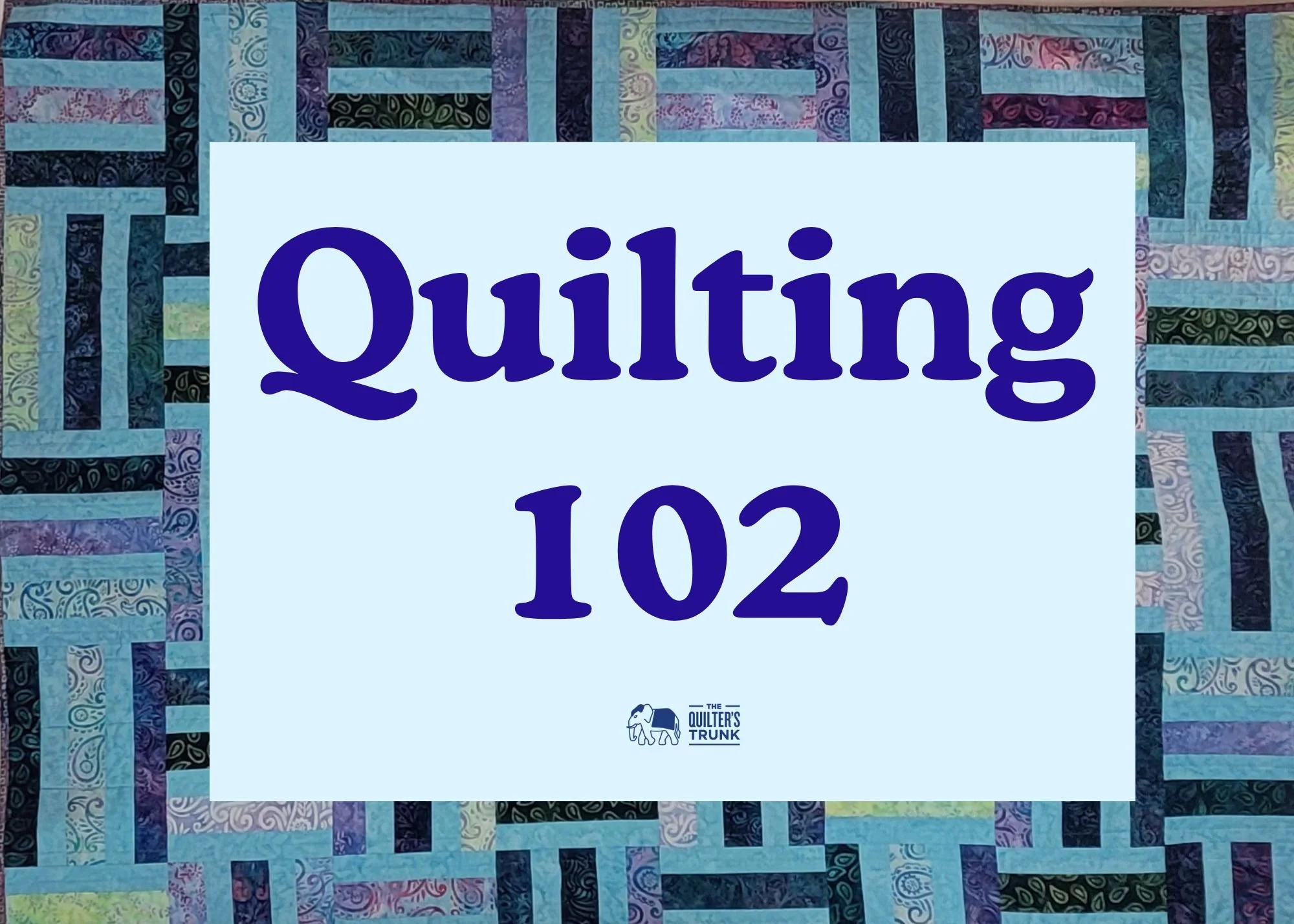 Quilting 102.jpg