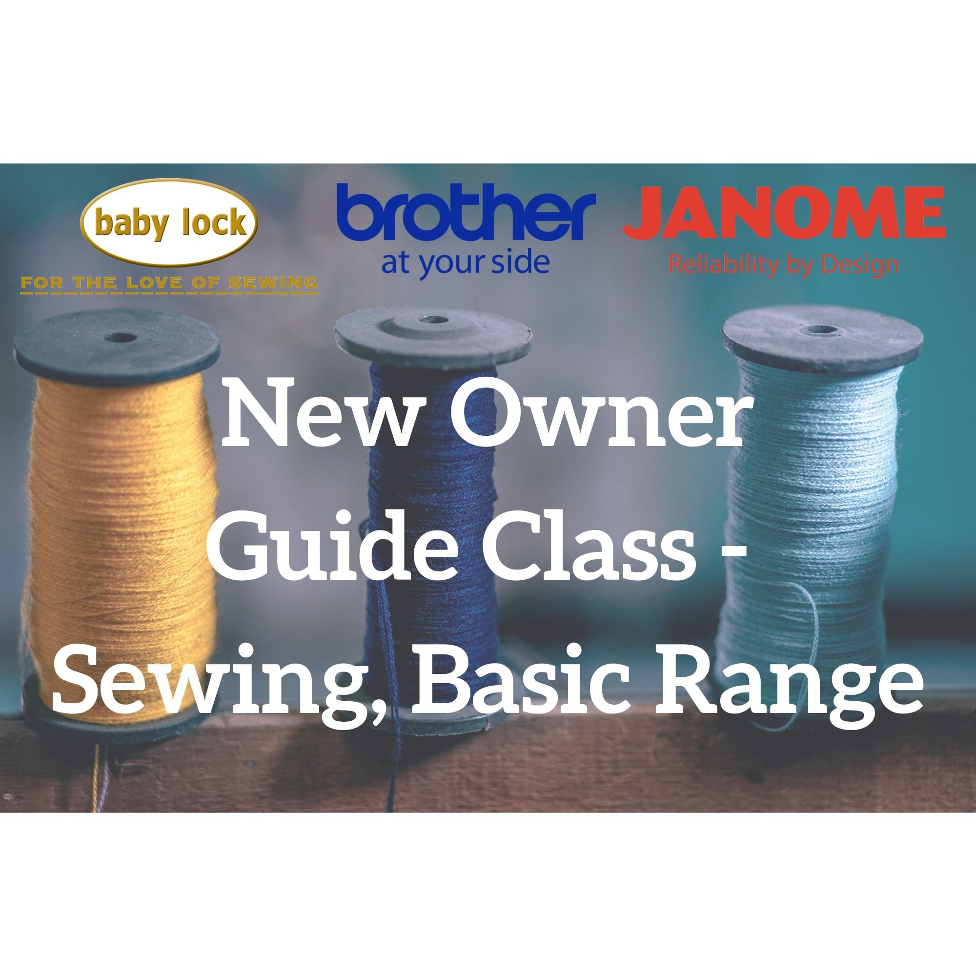 Baby Lock, Brother & Janome New Owner Guide Class - Sewing, Basic Range