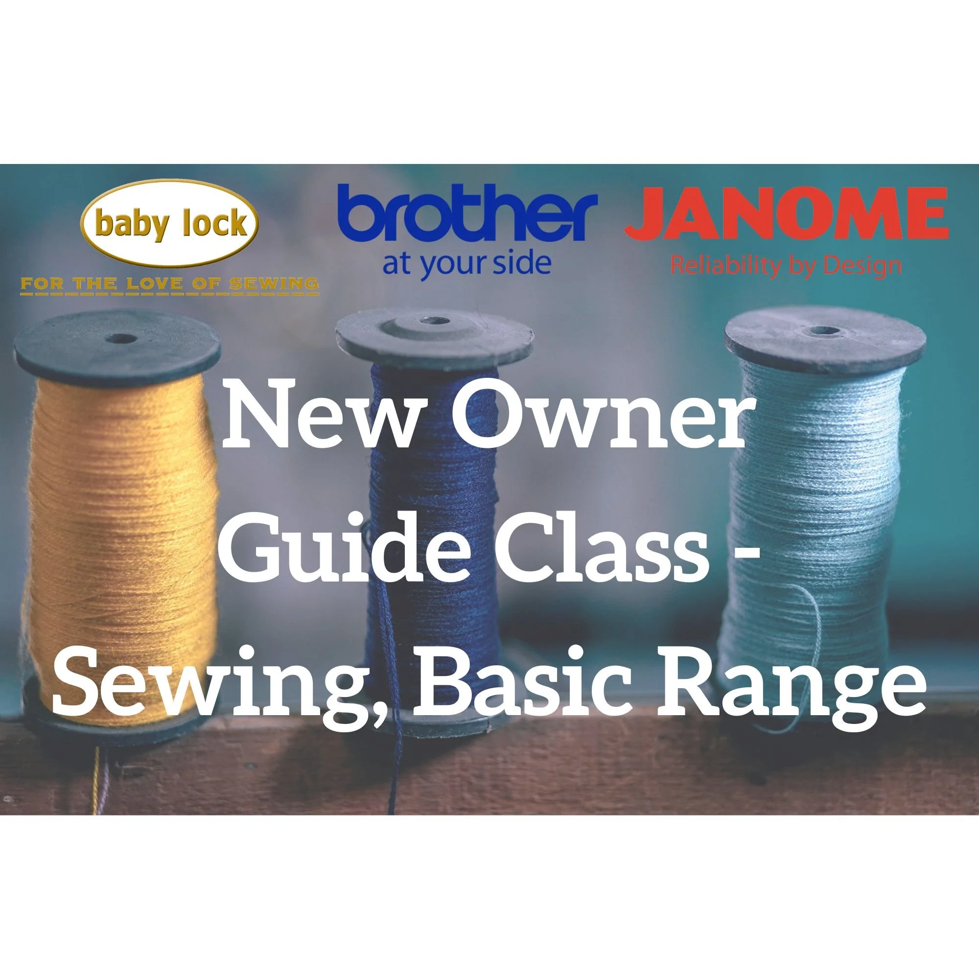 Baby Lock & Brother New Owner Guide Class - Sewing, Basic Range - July 24