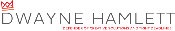 Dwayne Hamlett / Senior Creative