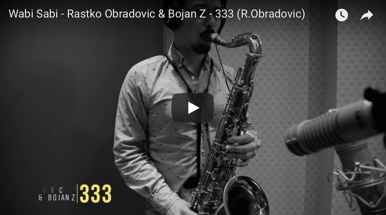VIDEO: WABI SABI - Rastko Obradovic &amp; Bojan Z - 333