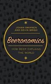 Beeronomics: How Beer Explains The World