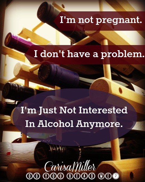 I'm Not Interested in Alcohol Anymore
