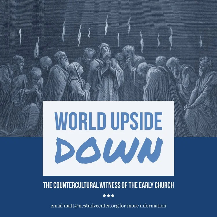 World Upside Down: The Countercultural Witness of the Early Church This 6-week seminar will explore what made the early Church such a vibrant countercultural community within ancient Greco-Roman society. What were the distinct beliefs and practices that caused Christians to “stand out” among their neighbors? What did mission look like within the early Church? Most importantly, what can we learn from the early Church about living out our faith today? Join us for 6 weeks this spring as we read short selections from Acts and early Church Fathers to discover wisdom for 21st century Christians.
