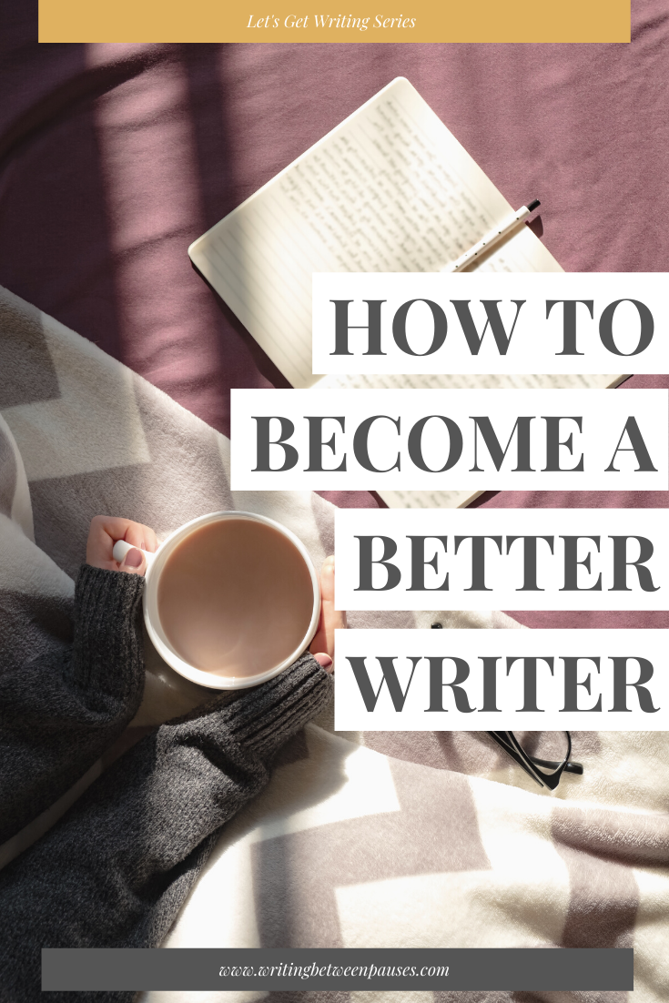 How to Become a Better Writer — Michelle Locke