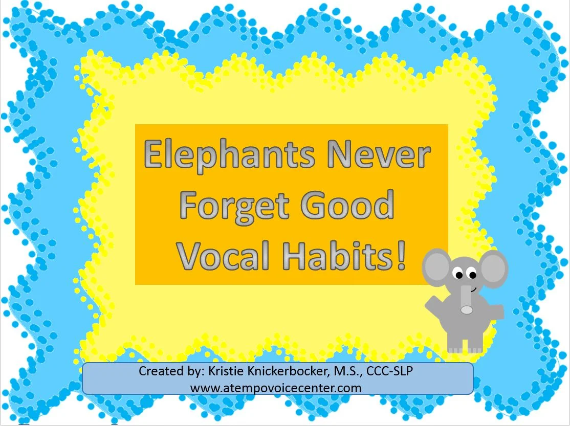 Never forget good vocal hygiene like an Elephant