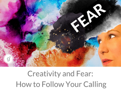 Creativity and fear when following your calling