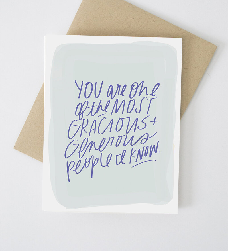 You Are One of the Most Gracious + Generous People I Know