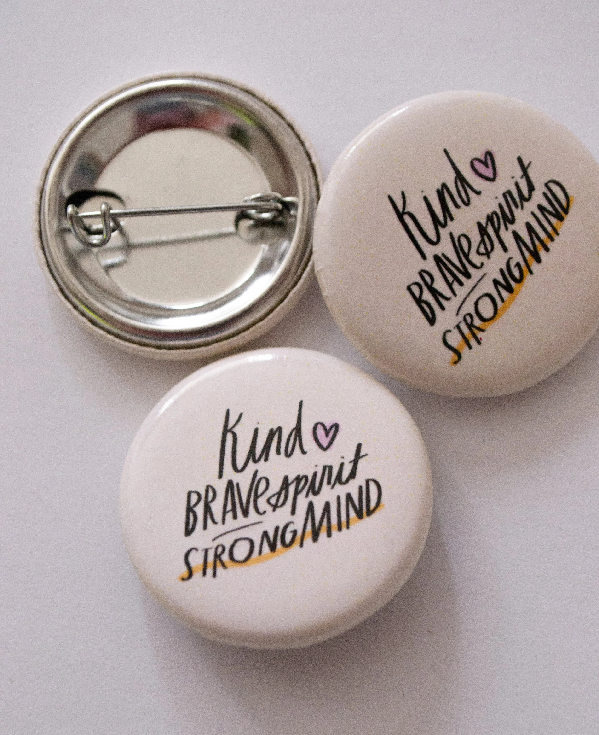 Kind Heart, Brave Spirit, Strong Mind Button