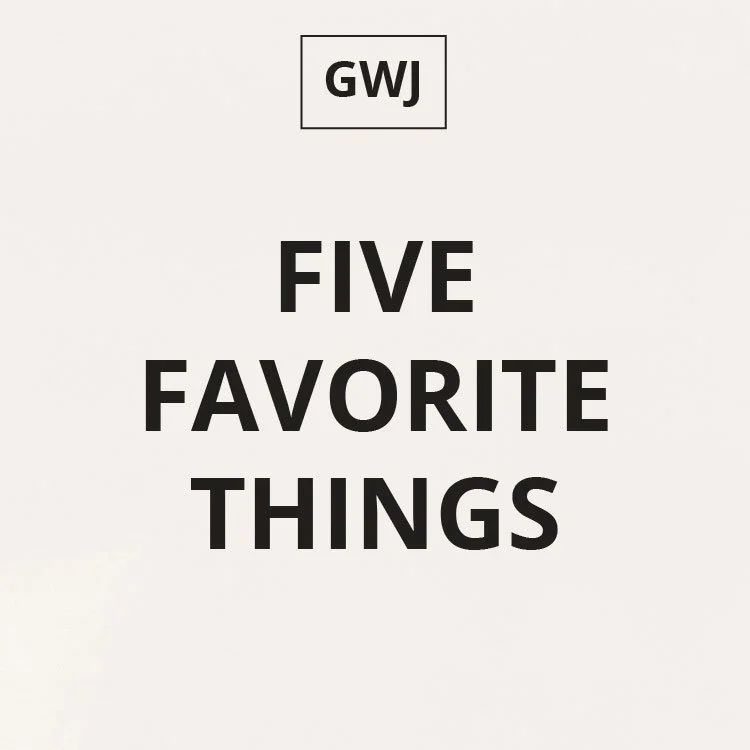 My Favorite Five: Things I love, inspire joy and actually work