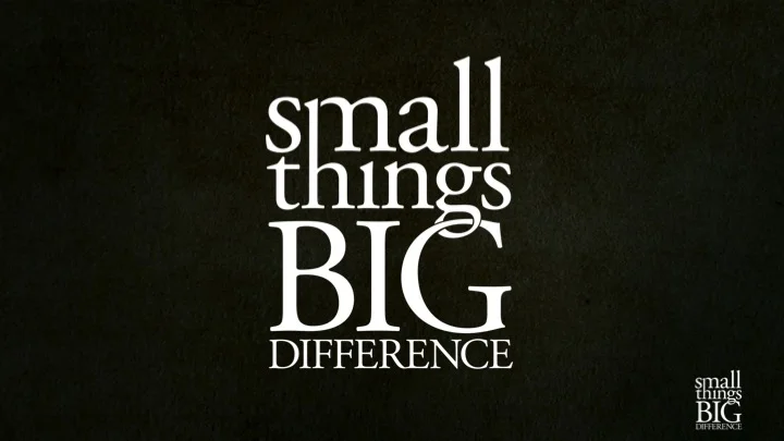 SmallThingsBigDifference.jpg