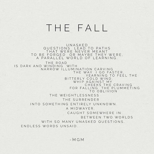 THE FALL // Unasked questions ⁣
Lead to paths that were never meant to be forged ⁣
Or maybe they were, a parallel world of learning. ⁣
The road is dark and winding ⁣
With narrow illumination carving the way ⁣
I go faster, yearning to feel the bitterl