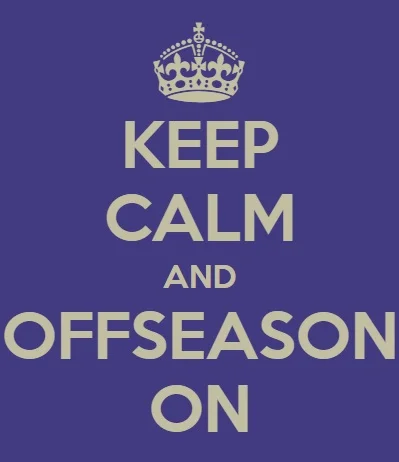Keep Calm and Offseason On