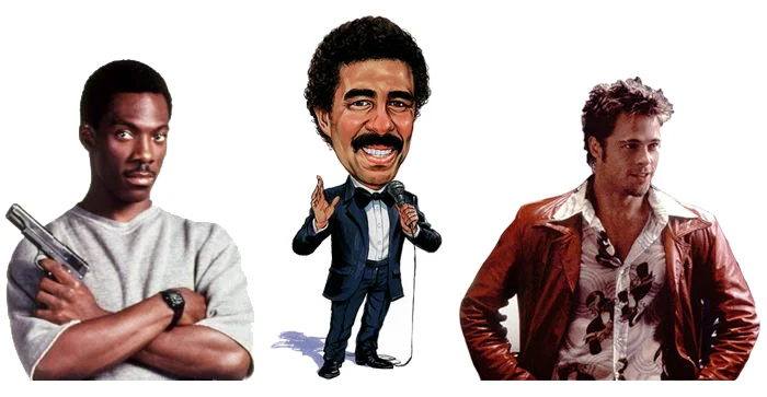 Axel Foley, Richard Pryor (especially his Mudbone character) and Tyler Durden.