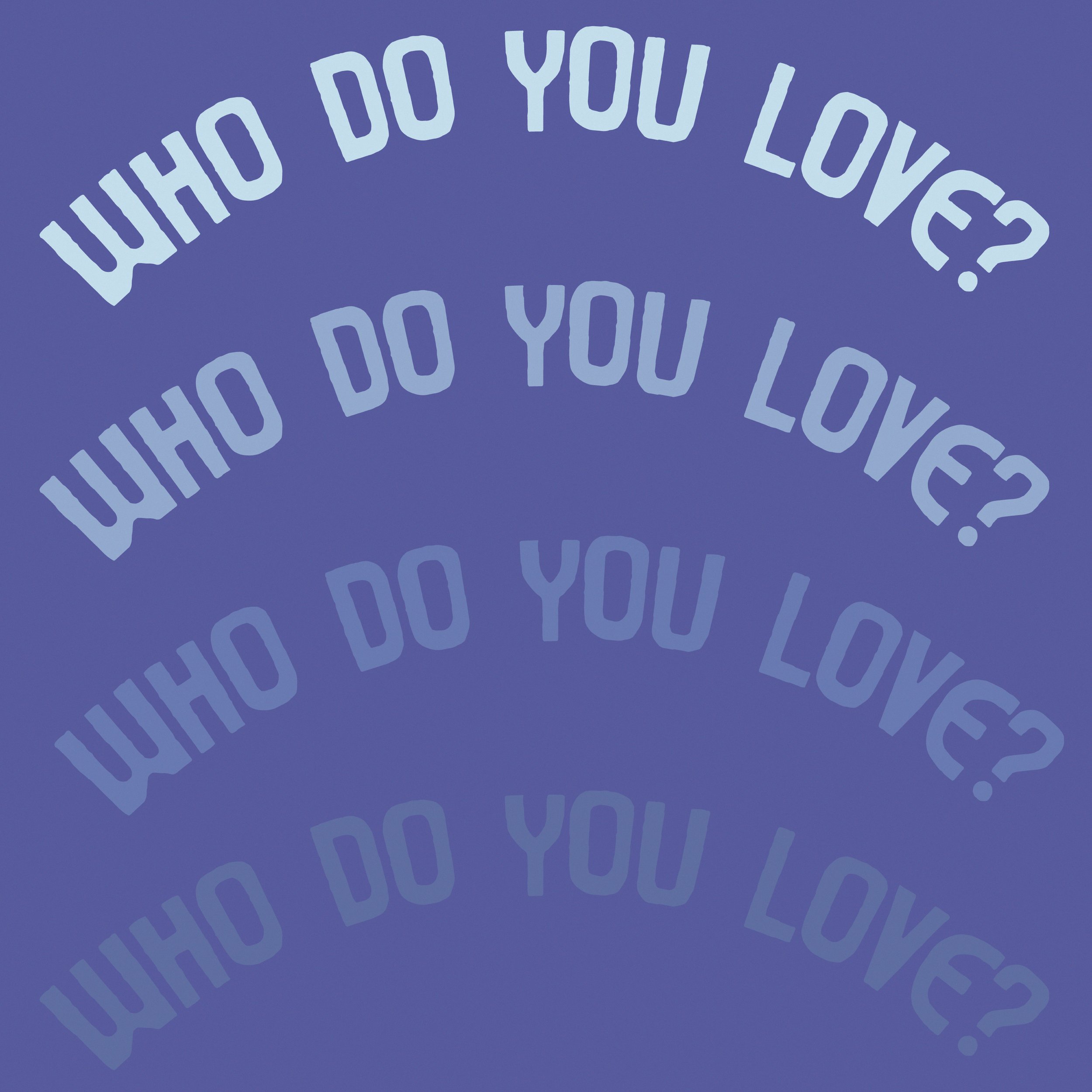 who-do-you-love.jpg