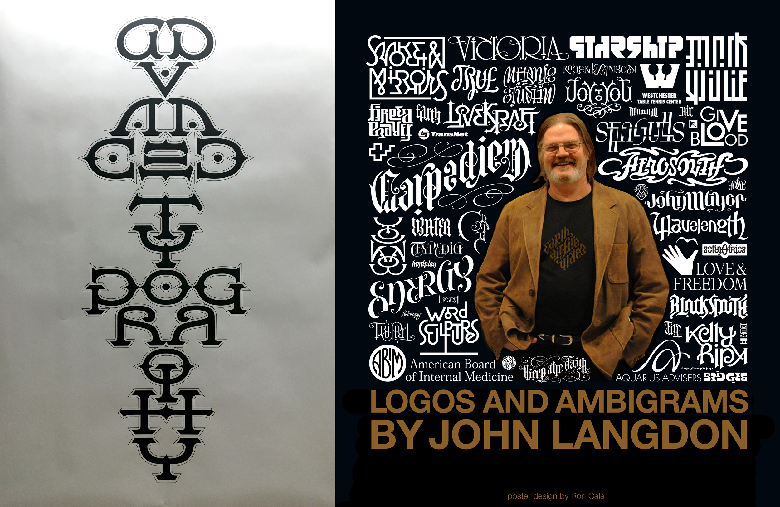 Left: Ambigram created by John Langdon. Can you figure out what it says? Answer in a moment. Right: Promotional poster of John Langdon’s work featuring his ambigram/logo work. Answer: “Advanced Typography.” :-)