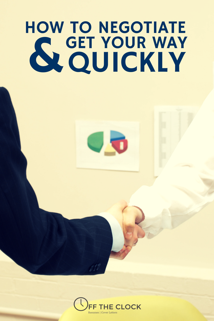 How To Negotiate And Get Your Way Quickly | Off The Clock Resumes