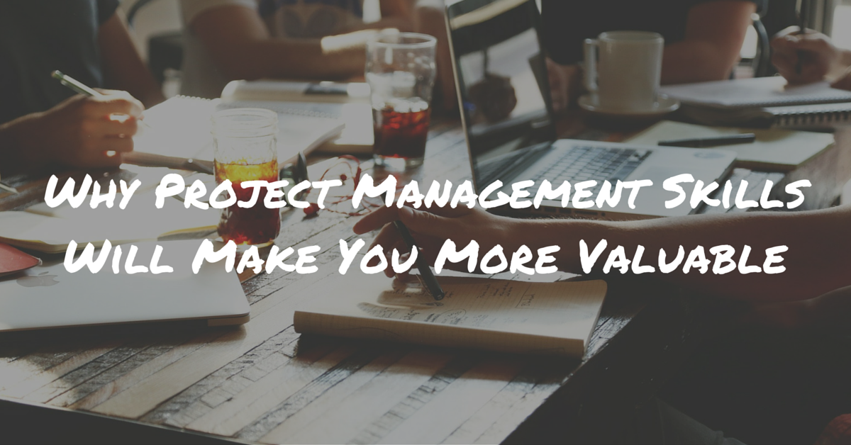 Why Project Management Skills Will Make You More Valuable | Off The Clock Resumes