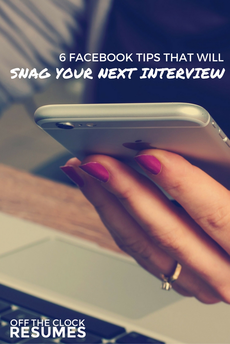 6 Facebook Tips That Will Snag Your Next Interview | Off The Clock Resumes