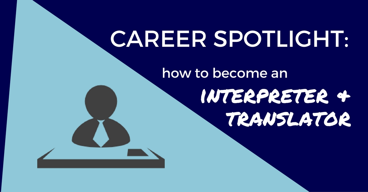 Career Spotlight: How To Become An Interpreter and Translator - Off The Clock Resumes