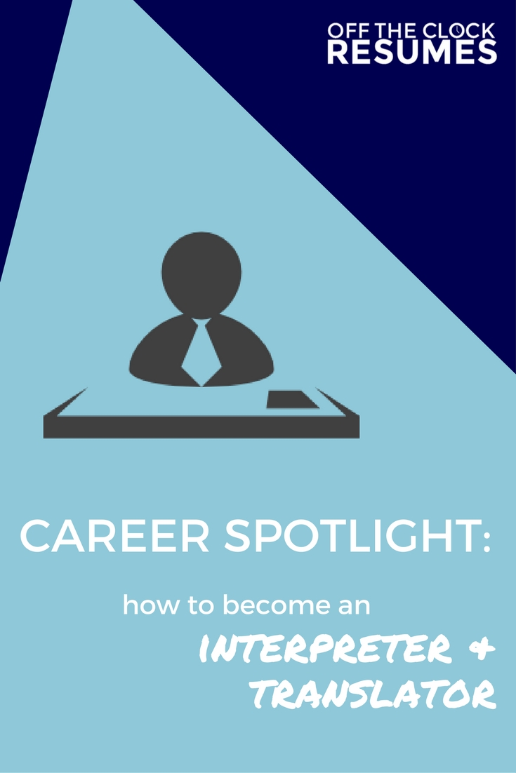 Career Spotlight: How To Become An Interpreter and Translator | Off The Clock Resumes