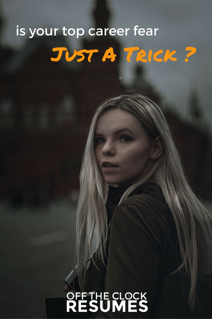Is Your Top Career Fear Just A Trick | Off The Clock Resumes