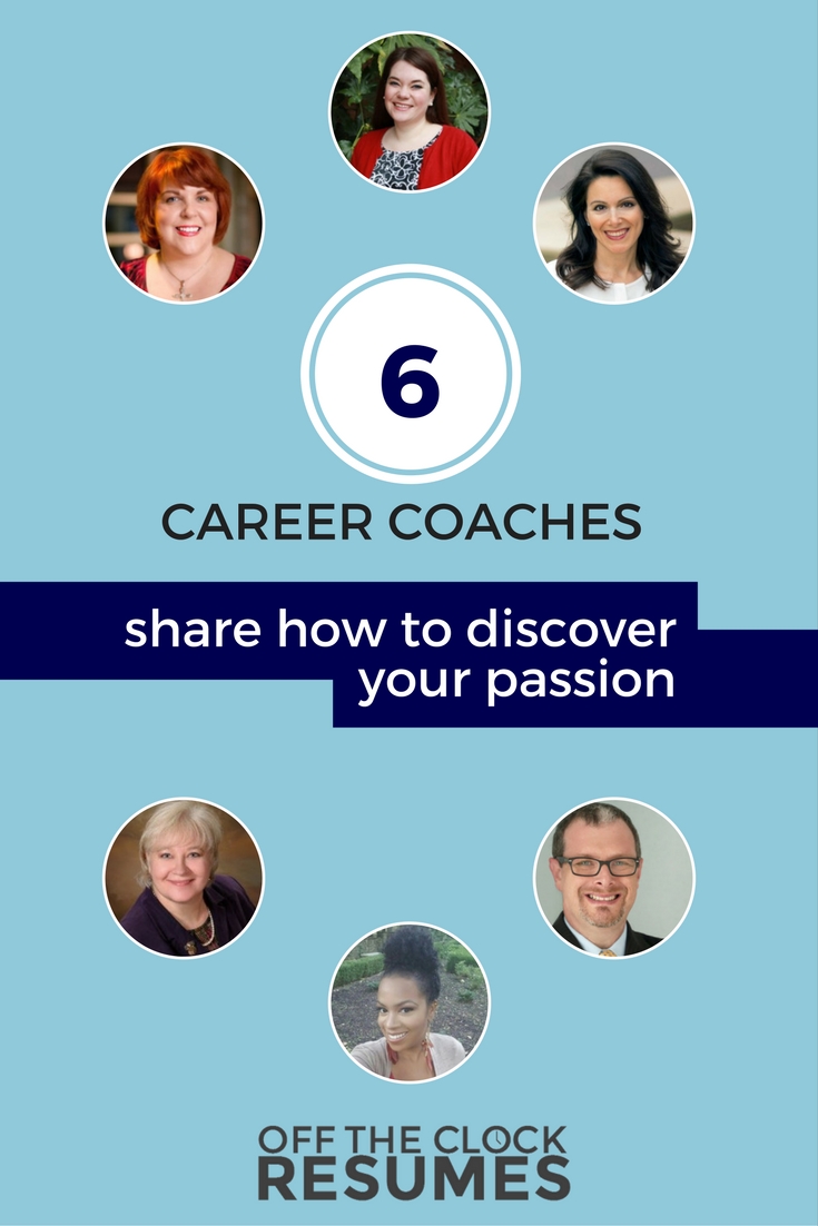 6 Career Coaches Share How To Discover Your Passion - Off The Clock Resumes