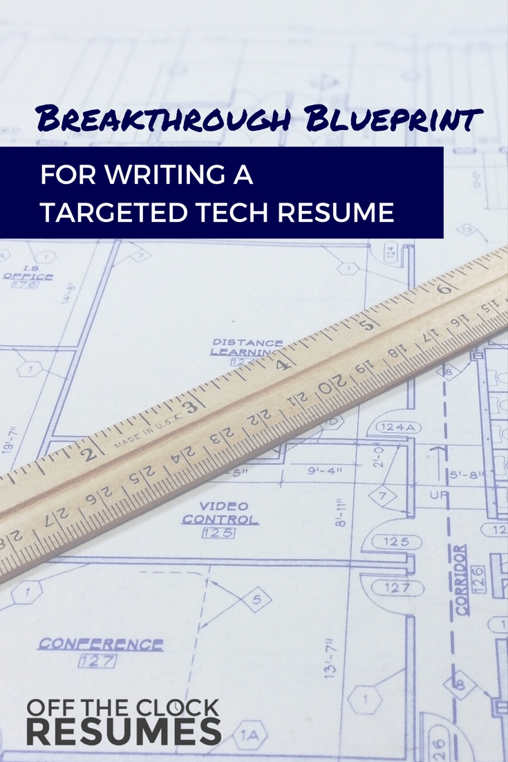 Breakthrough Blueprint For Writing A Targeted Tech Resume | Off The Clock Resumes