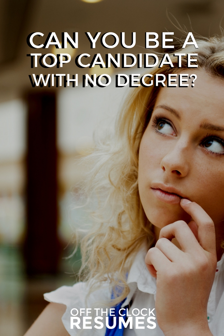 Can You Be A Top Candidate With No Degree? | Off The Clock Resumes