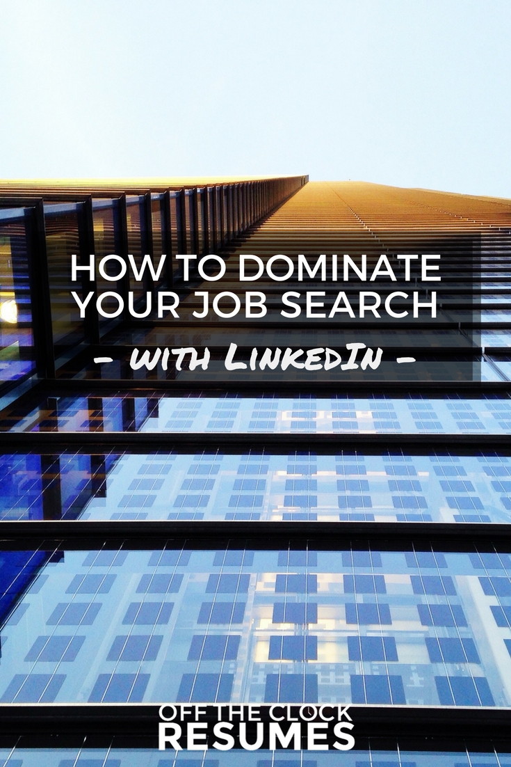 How To Dominate Your Job Search With LinkedIn | Off The Clock Resumes